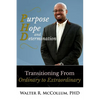 Purpose, Hope and Determination: Transitioning from Ordinary to Extraordinary - Paperback