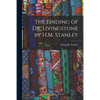 The Finding of Dr. Livingstone by H.M. Stanley - Paperback