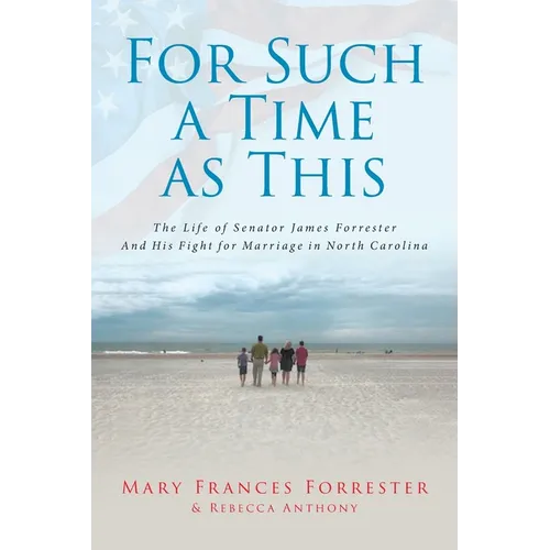 For Such a Time as This: The Life of Senator James Forrester And His Fight for Marriage in North Carolina - Paperback