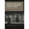Photographing Crime Scenes in Twentieth-Century London: Microhistories of Domestic Murder - Paperback