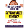 The Guys-Only Guide to Getting Over Divorce: And on with Life, Sex, and Relationships - Paperback