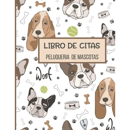 Libro de Citas Peluqueria de Mascotas: Libreta para Apuntar y Agendar Citas para Peluquera o Veterinaria, Spas de Perros, Cuidado de Mascotas, con Hor - Paperback