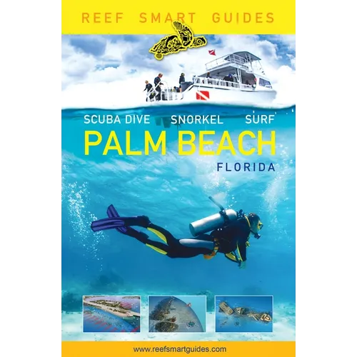 Reef Smart Guides Florida: Palm Beach: Scuba Dive. Snorkel. Surf. (Some of the Best Diving Spots in Florida) - Paperback