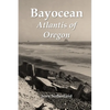 Bayocean: Atlantis of Oregon - Paperback