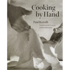 Cooking by Hand: A Cookbook - Hardcover