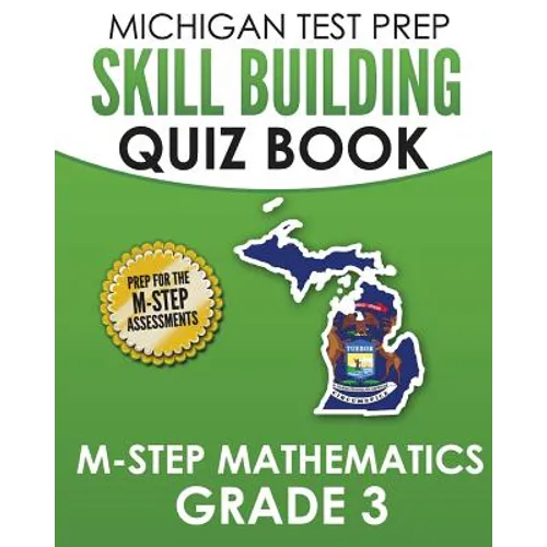 MICHIGAN TEST PREP Skill Building Quiz Book M-STEP Mathematics Grade 3: Preparation for the M-STEP Mathematics Assessments - Paperback