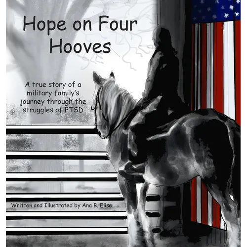 Hope on Four Hooves: A true story of a military family's journey through the struggles of PTSD - Hardcover