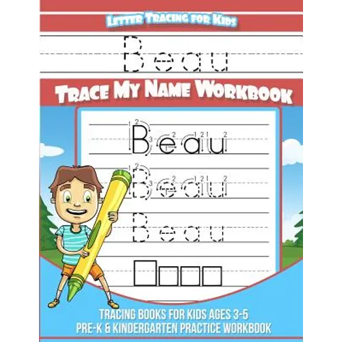 Beau Letter Tracing for Kids Trace my Name Workbook: Tracing Books for Kids ages 3 - 5 Pre-K & Kindergarten Practice Workbook - Paperback