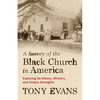 A Survey of the Black Church in America: Exploring Its History, Ministry, and Unique Strengths - Paperback