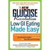 The New Glucose Revolution Low GI Eating Made Easy: The Beginner's Guide to Eating with the Glycemic Index-Featuring the Top 100 Low GI Foods - Paperback