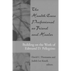 The Health Care Professional as Friend and Healer: Building on the Work of Edmund D. Pellegrino - Paperback