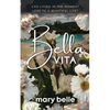 Bella Vita: Can Living in the Moment Lead to a Beautiful Life? - Paperback