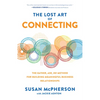 The Lost Art of Connecting: The Gather, Ask, Do Method for Building Meaningful Business Relationships - Hardcover