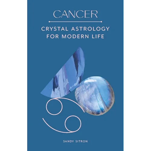 Cancer: Crystal Astrology for Modern Life - Hardcover