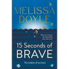 Fifteen Seconds of Brave: The Wisdom of Survivors - Paperback