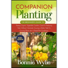 Companion Planting: The Beginner's Guide to Raising Organic Vegetables Gardens. Great for Reducing Pests Without Chemicals, Ensuring a Bet - Paperback