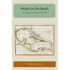 Mullet on the Beach: The Minorcans of Florida, 1768-1788 - Paperback
