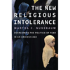 New Religious Intolerance: Overcoming the Politics of Fear in an Anxious Age - Paperback