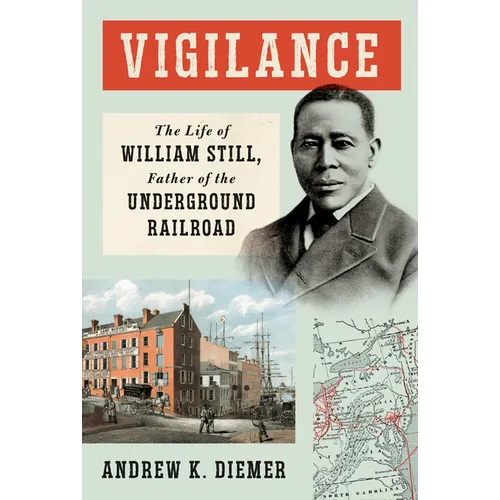 Vigilance: The Life of William Still, Father of the Underground Railroad - Hardcover