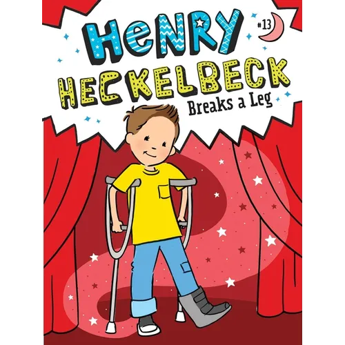 Henry Heckelbeck Breaks a Leg - Paperback