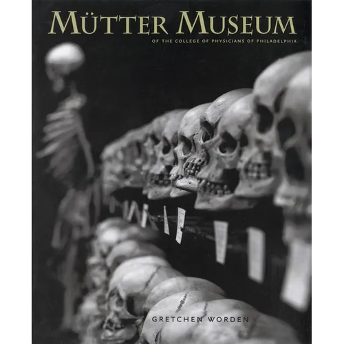 The Mütter Museum: Of the College of Physicians of Philadelphia - Hardcover