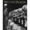 The Mütter Museum: Of the College of Physicians of Philadelphia - Hardcover