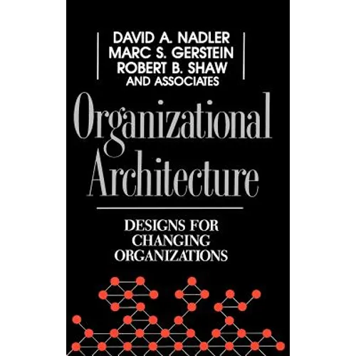 Organizational Architecture: Designs for Changing Organizations - Hardcover