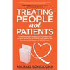 Treating People Not Patients: Transformational Insights on Hospitality and Human Connection to Provide High Quality Care Experiences for People and Pr - Paperback