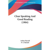 Clear Speaking And Good Reading (1904) - Paperback