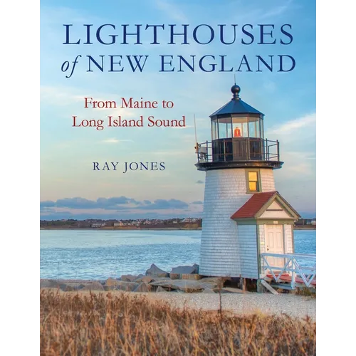 Lighthouses of New England: From Maine to Long Island Sound - Paperback