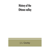 History of the Ottawa valley - Paperback