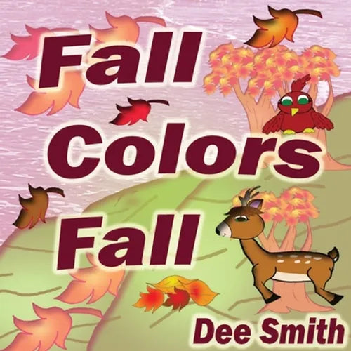 Fall Colors Fall: Fall Rhyming Picture Book for kids featuring Fall leaves and autumn celebration. Great for Fall storytimes and read al - Paperback