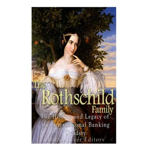 The Rothschild Family: The History and Legacy of the International Banking Dynas - Paperback