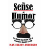 The Sense Of Humor: Let Humor Fast Track You to Healthier, Happier Living - Paperback