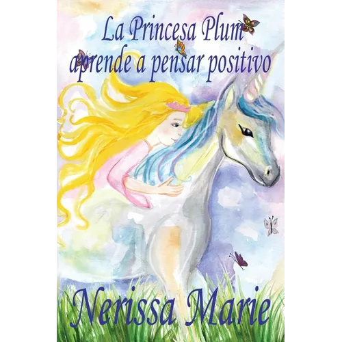 La Princesa Plum aprende a pensar positivo (cuentos infantiles, libros infantiles, libros para los niños, libros para niños, libros para bebes, libros - Paperback