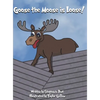 Goose the Moose is Loose!: Long Vowel OO Sound - Hardcover