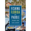 Fishing Florida by Paddle: An Angler's Guide - Paperback