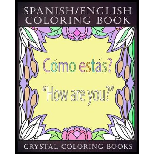 Spanish / English Coloring Book: 30 Spanish to English Essential Phrases To Learn For Any Trip to Spain, Or English Speaking Country If You Speak Span - Paperback