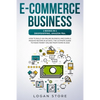 E-Commerce Business: 2 Books in 1: DROPSHIPPING, AMAZON FBA.: How to build an online business and earn a passive income in 60 Days. The ult - Paperback