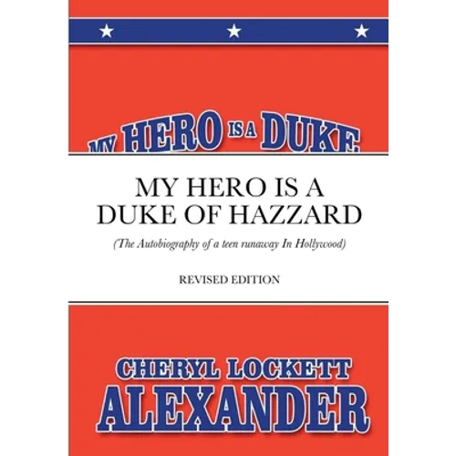 My Hero Is a Duke...of Hazzard: (The Autobiography of a teen runaway in Hollywood) - Paperback