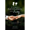 It Takes a Gentleman and a Lady: The Old-Fashioned Etiquette of Falling in Love - Paperback