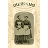 Archives of Labor: Working-Class Women and Literary Culture in the Antebellum United States - Paperback
