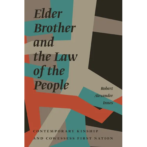 Elder Brother and the Law of the People: Contemporary Kinship and Cowessess First Nation - Paperback