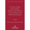 Cutting Taxes for Insuring: Options and Effects of Tax Credits for Health Insurance - Paperback