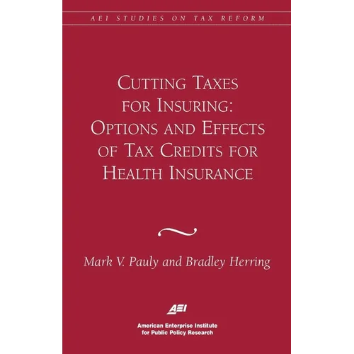 Cutting Taxes for Insuring: Options and Effects of Tax Credits for Health Insurance - Paperback