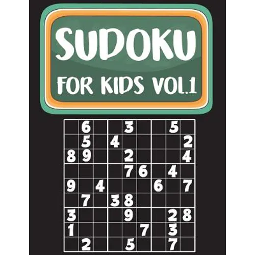 Sudoku For Kids: Sudoku Book For Kids Age 6-12 (Puzzles and Activity Book For Kids) - Volume.1: Sudoku Puzzles Book For Kids - Paperback