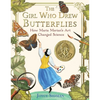The Girl Who Drew Butterflies: How Maria Merian's Art Changed Science - Paperback