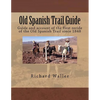 Old Spanish Trail Guide: Guide and account of the first reride of the Old Spanish Trail since 1848 - Paperback