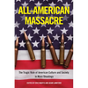 All-American Massacre: The Tragic Role of American Culture and Society in Mass Shootings - Paperback