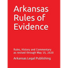 Arkansas Rules of Evidence: Rules, History and Commentary as revised through May 15, 2020 - Paperback